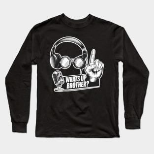 Whats Up Brother Long Sleeve T-Shirt